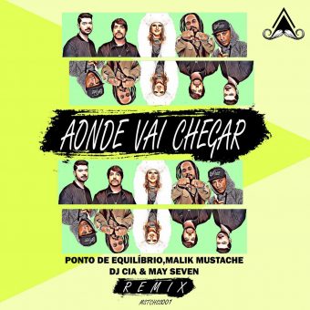 May Seven Malik Mustache e DJ Cia lançam remix de Aonde Vai Chegar
